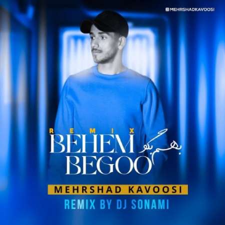 Mehrshad Kavoosi – Behem Begoo (Dj Sonami Remix)